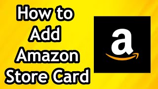 How to Add Amazon Store Card