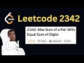 Daily LeetCode Challenge (Day 211): Max Sum of a Pair With Equal Sum of Digits