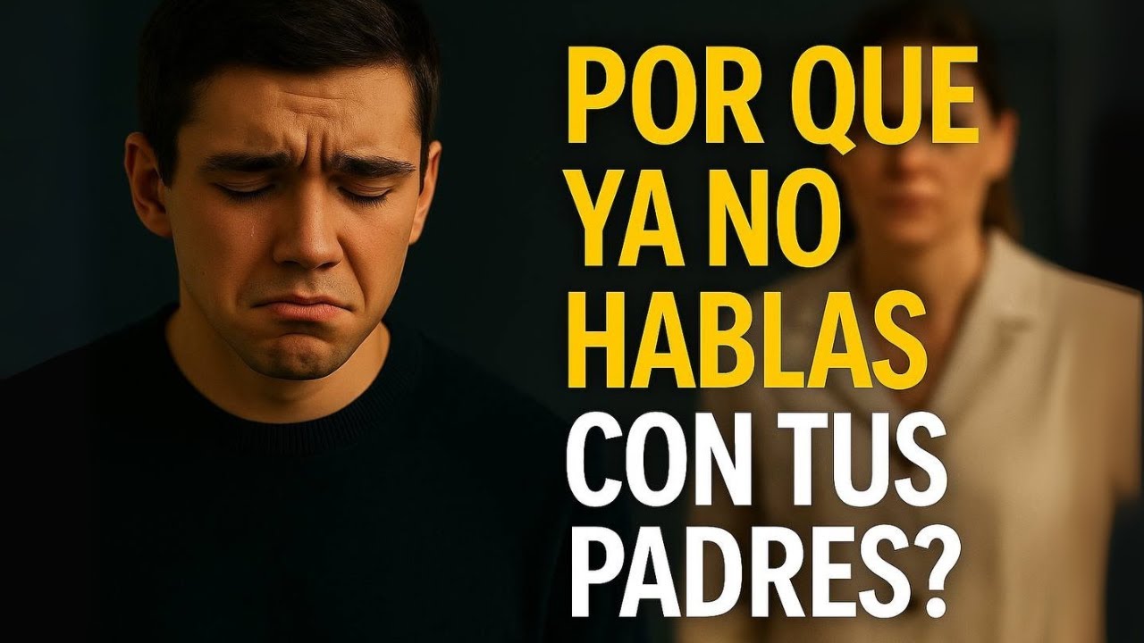 ¿Por qué ya no hablas con tus padres?