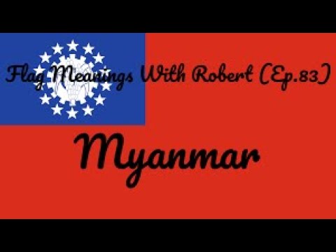 Flag Meanings With Robert (Ep.83): Myanmar (Burma) - Hello YouTube!!! Welcome to Flag Meanings With Robert! For this episode, we are exploring Myanmar (Burma), a a country located in Southeast Asia! 