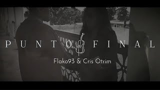 Punto Final - Flako93 &amp; Cris Otrim (video oficial)