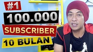Cara Mendapatkan 100.000 Subscriber dalam 10 bulan - #Part 1 Cara Mendapatkan 100.000 Subscriber dalam 10 bulan - #Part 1