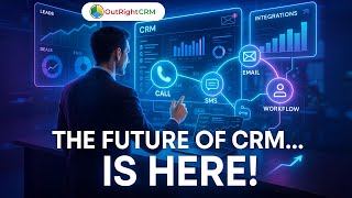 The Future Of Crm Is Here Outrightcrm
