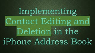 Implementing Contact Editing and Deletion in the iPhone Address Book