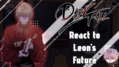 Dark Fall React to Leon’s Future // Gacha React // Dark Fall