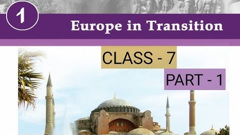 Class - 7 | S. S | Europe in Transition | Part -1