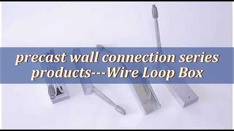 Precast wall connection series products, Wire Loop Box， manufacturer,supplier, factory, wholesale