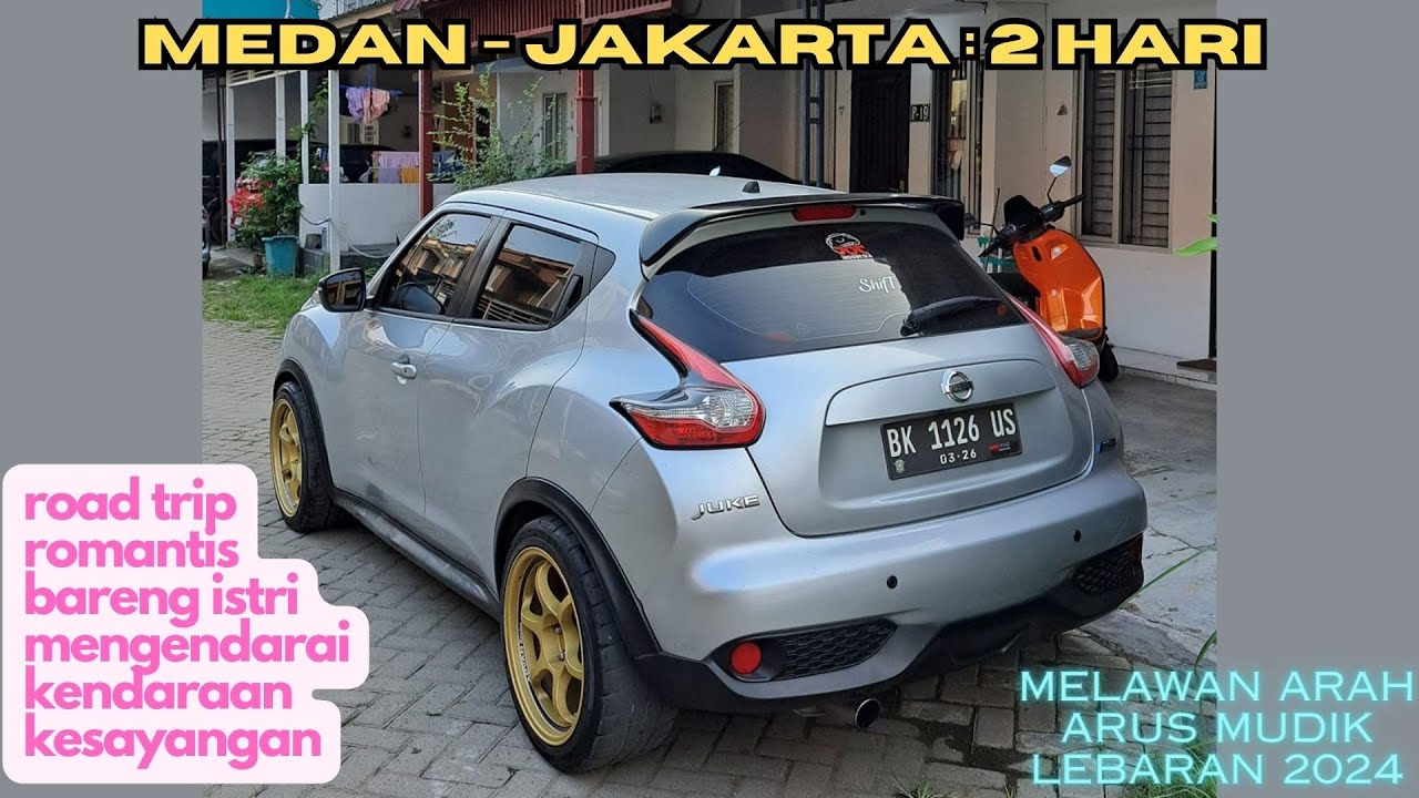 Road Trip Medan - Jakarta dengan Nissan Juke Berdua dengan Istri Periode April 2024