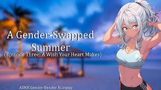 A Gender-Swapped Summer! | ASMR Gender-Bender Roleplay | Part Three (FINALE) | FFM4M