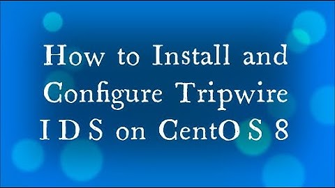 How to Install and Configure Tripwire IDS on CentOS 8