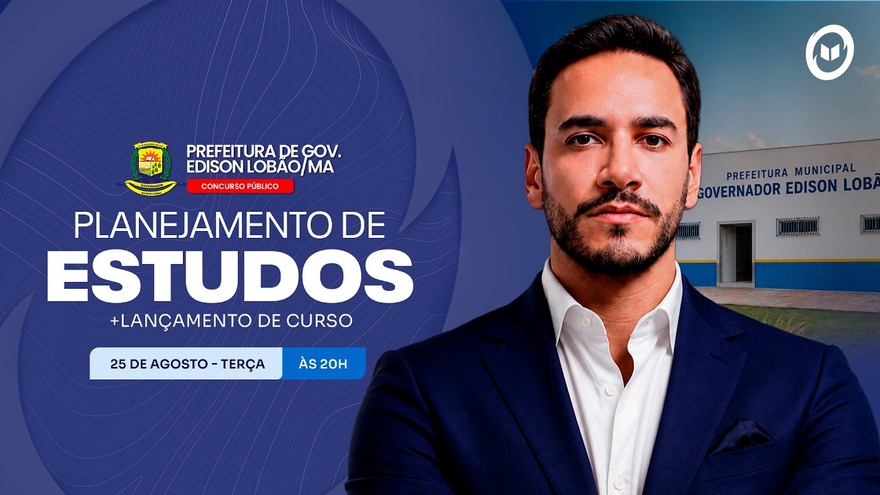 CONCURSO PREF. GOV EDISON LOBAO/MA: PLANEJAMENTO DE ESTUDOS + LANÇAMENTO DO CURSO