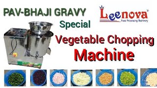 VEGETABLE CHOPPING MACHINE / SPECIAL PAV BHAJI GRAVY MACHINE / AUTOMATIC CABBAGE CUTTING MACHINE