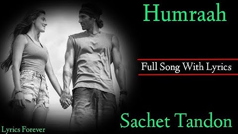 Humraah (LYRICS) | Sachet Tandon | Malang | Aditya R K, Disha P, Anil K, Kunal K, | Kunal Vermaa