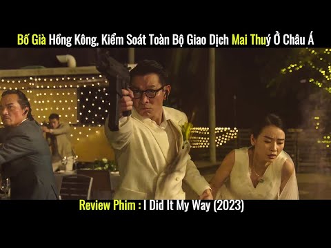 [Review Phim] Bố Già Hồng Kông, Kiểm Soát Toàn Bộ Giao Dịch Mai Thuý Online Ở Châu Á mới 2023