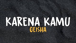Geisha - Karena kamu ( Lirik + Speed Up)