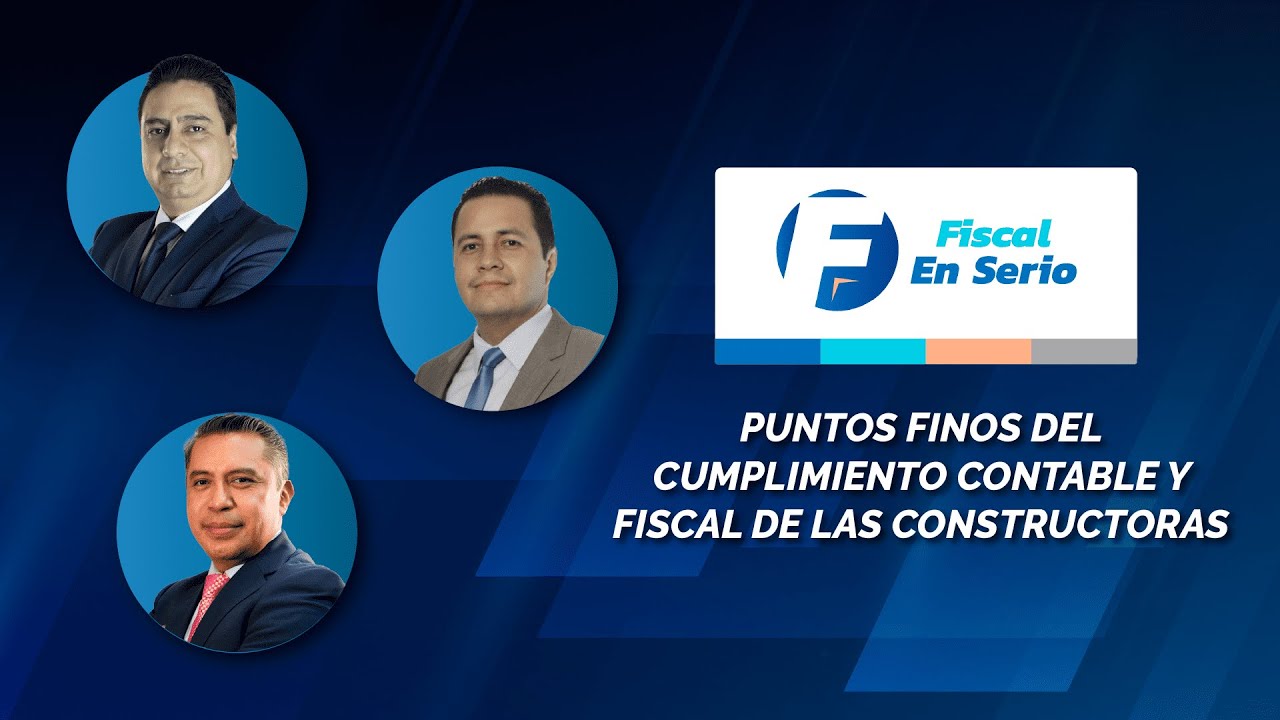 Cadefi | Puntos finos del cumplimiento contable y fiscal de las constructoras