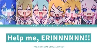 [프로세카] VIRTUAL SINGER 「Help me, ERINNNNNN!!」 세카이 full ver 한글 가사 (プロセカ/Help me, ERINNNNNN!!)