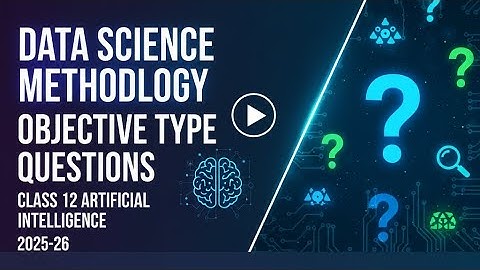 Score 30/30 – Data Science Methodology MCQ  | Class 12 AI Board Prep 2025-26