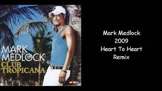 Mark Medlock - 2009 - Heart To Heart - Remix