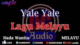 Karaoke Yale Yale || Melayu Nada Wanita DCIMT audio