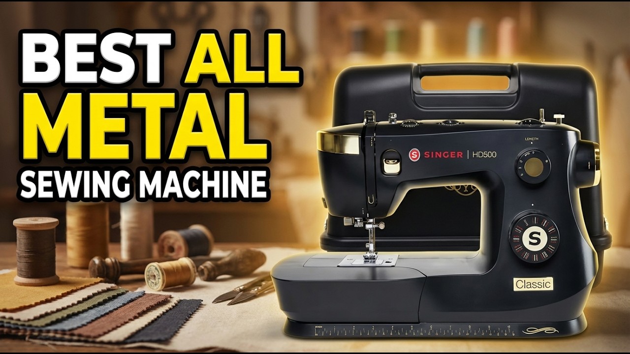 Best All Metal Sewing Machine: Top 6 Heavy Duty Picks Built to Last a Lifetime