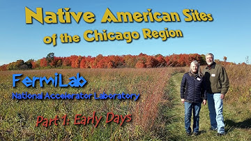 FermiLab Archeology - Part 1 - Native American Sites of the Chicago Region