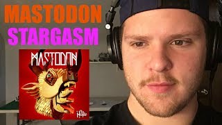 STARGASM - Mastodon (Reaction) FULL SONG