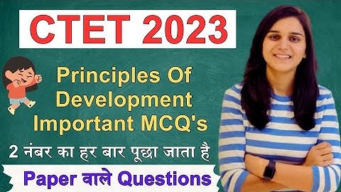 Principles Of Development Important MCQ For CTET, KVS , DSSSB || CTET 2023 CDP MCQ || CDP MCQ #ctet