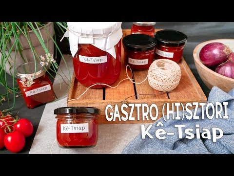 Gasztro (hi)sztori: Kê-Tsiap, ketchup recept