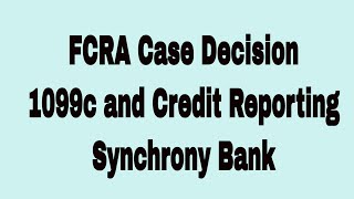 FCRA Case Decision on 1099c and Synchrony Bank