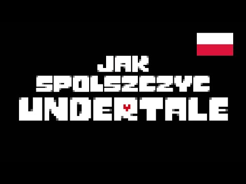 Jak Spolszczyć Undertale w Mniej niż 2 Minuty