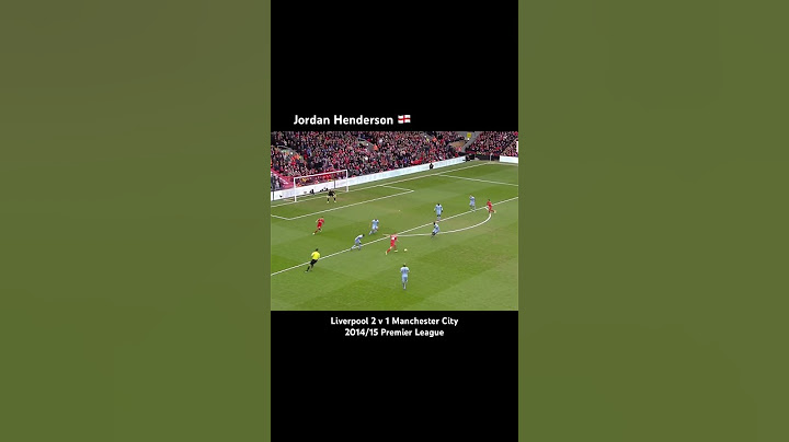 Birthday - Jordan Henderson: Scoring an fantastic banger goal for Liverpool against Manchester City