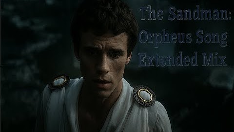 Thumbnail of The Sandman: Orpheus Song (Extended Mix)