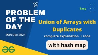 Famous Union of Arrays with Duplicates gfg potd today | GeeksforGeeks POTD 30th December hash map Wealth