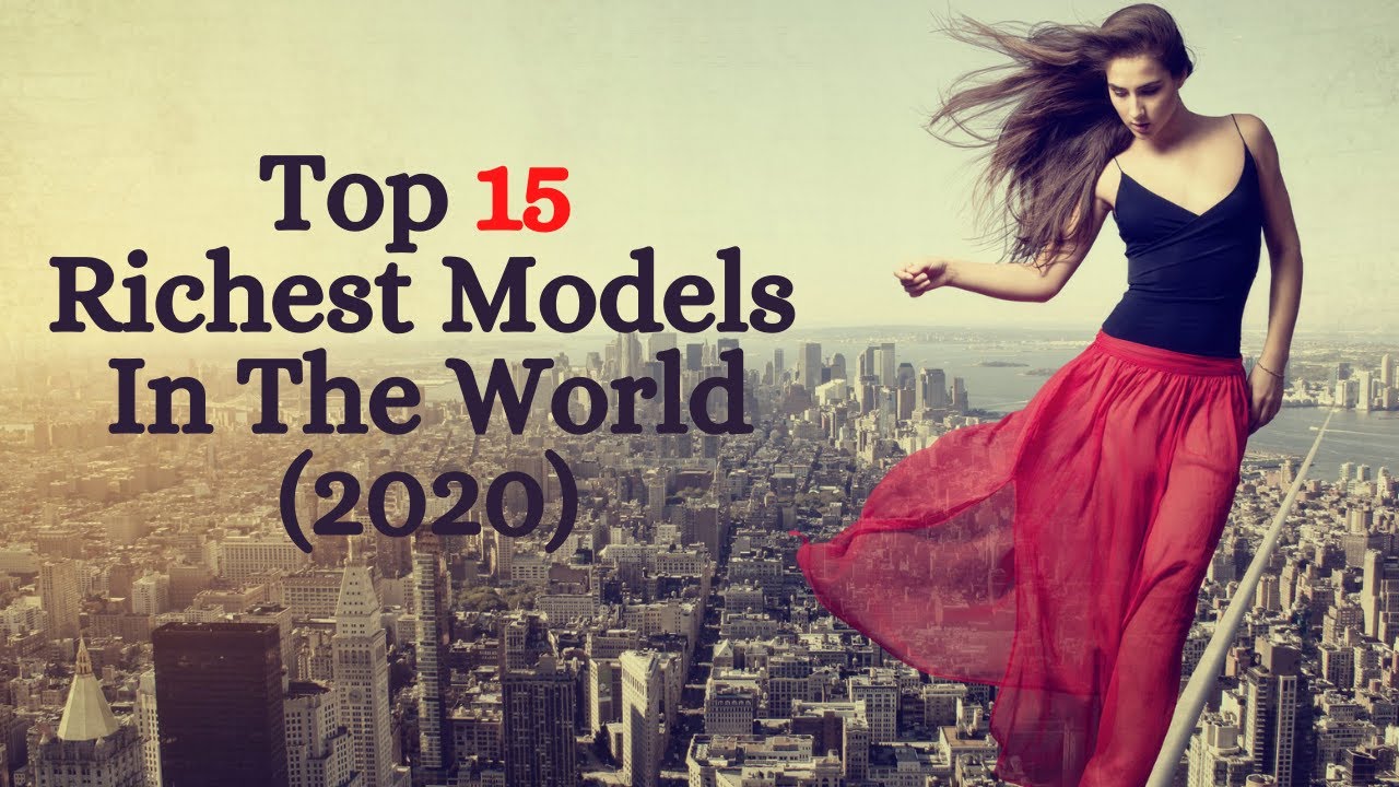 Top 15 Richest Models In The World (2020)