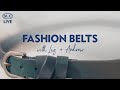 Fashion Belt Making with Liz + Andrew