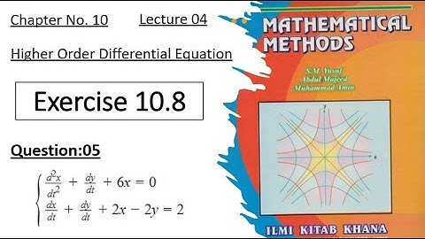Exercise 10.8 || Question 05 || System of Linear D.E || Lec 04 || Mathematical Method by SM yusuf