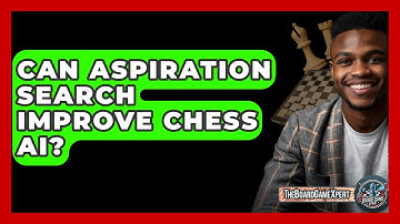 Can Aspiration Search Improve Chess AI? - The Board Game Xpert