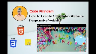 How To Make Responsive Birthday Website For Surprising Anyone | With HTML , CSS , JS | #CodeArindam