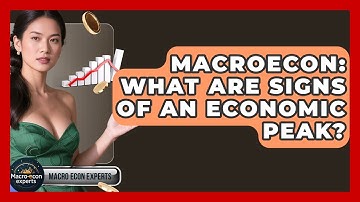 Macroecon: What Are Signs Of An Economic Peak? - Macroecon Experts