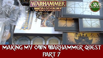 Making my Own Warhammer Quest Part 7
