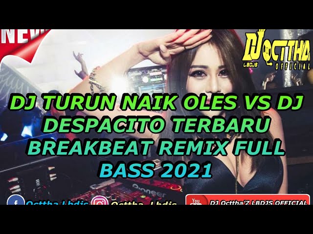 DJ BREAKBEAT TURUN NAIK OLES VS DJ DESPACITO TERBARU REMIX FULL BASS 2021 MELINTIRR TINGGI BOSKUH class=