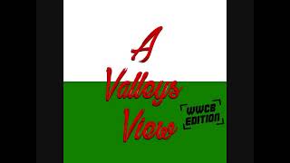A Valleys View - #12 WWCB6 Special