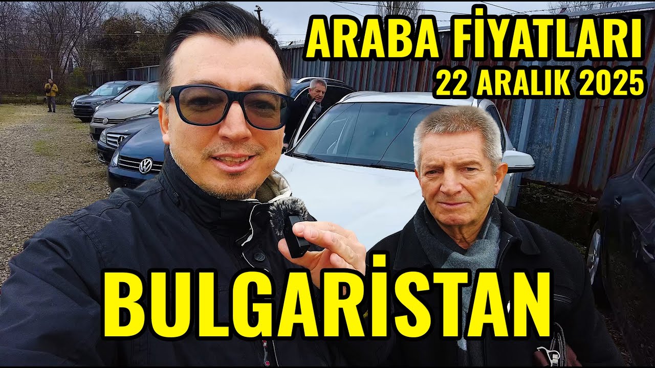 BULGARİSTAN ARABA FİYATLARI 22 ARALIK 2025 