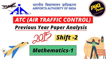 AAI, AIR TRAFFIC CONTROL (ATC), PREVIOUS YEAR PAPER ANALYSIS , 2015, SHIFT-2, MATHEMATICS ,PART-1