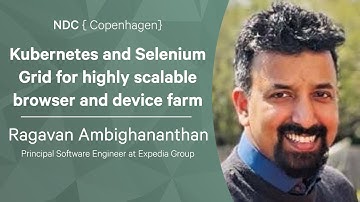 Kubernetes and Selenium Grid for highly scalable browser and device farm - Ragavan Ambighananthan
