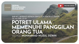 1001. POTRET ULAMA MEMENUHI PANGGILAN ORANG TUA | Riyaadush Shaalihin