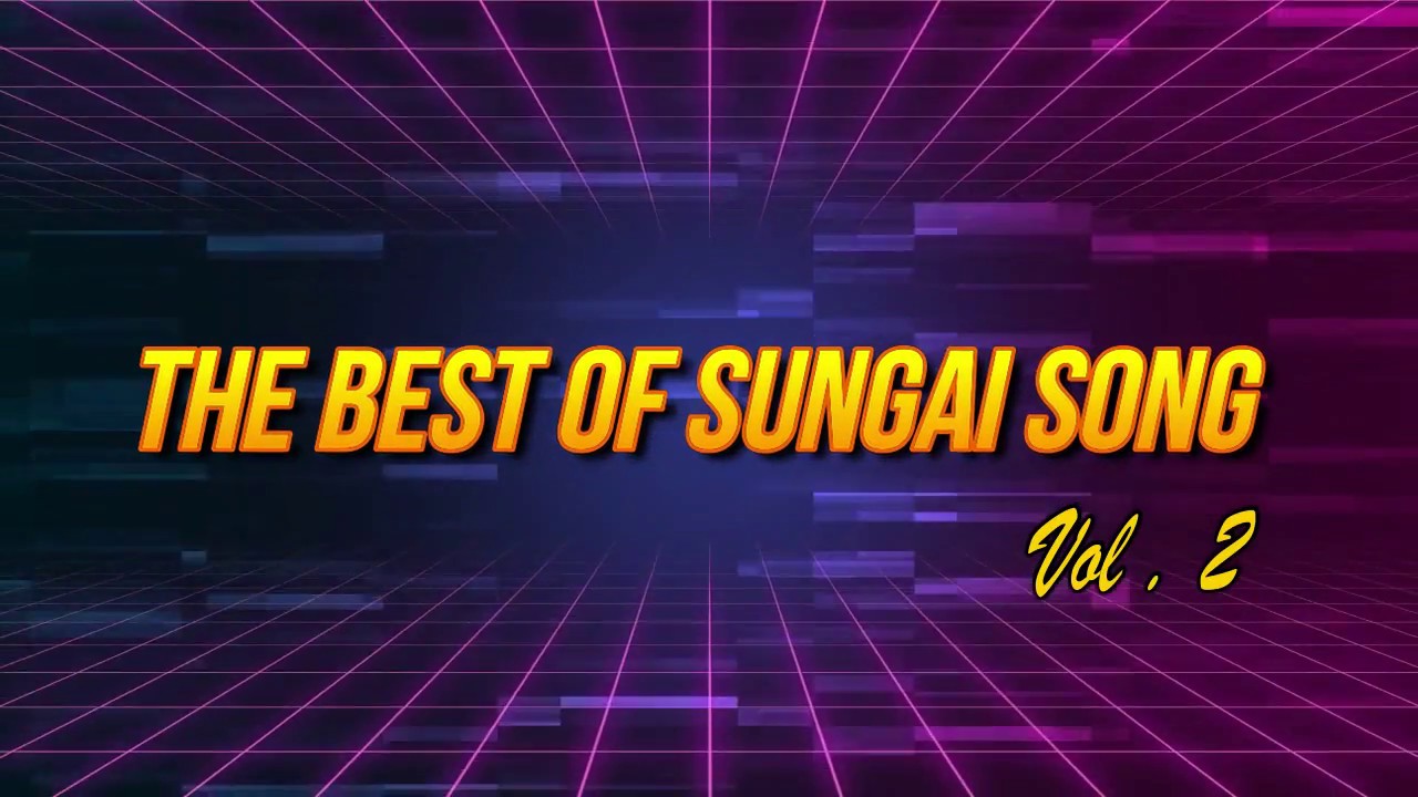 The Best Of Sungai Song Vol 2