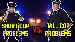 Short Cop Vs. Tall Cop Problems