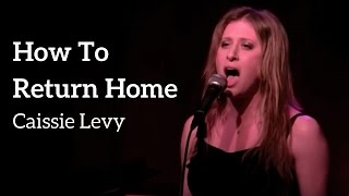 Caissie Levy |  "How To Return Home" |  Kerrigan-Lowdermilk chords